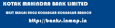 KOTAK MAHINDRA BANK LIMITED  WEST BENGAL HUGLI KONNAGAR KONNAGAR BRANCH  banks information 
